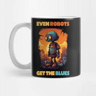 Cartoon Robot - Even robot get the blues Mug